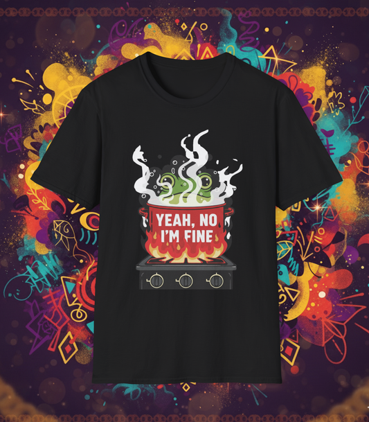 Unisex T-Shirts – Yeah, No I'm FINE 🐸